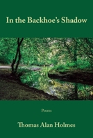 In the Backhoe's Shadow 1604542683 Book Cover