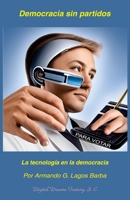 Democracia sin partidos: La tecnología en la democracia B0CDNFCHBK Book Cover