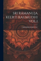 Sri Ramanuja Keerti Kaumudhi Vol.I 1022236865 Book Cover