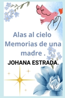 Alas al cielo.: Memorias de una madre. (Spanish Edition) B0DDB3Z3M5 Book Cover