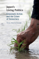 Japan's Living Politics: Grassroots Action and the Crises of Democracy 1108748015 Book Cover