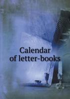 Calendar of Letter-Books 1010207016 Book Cover