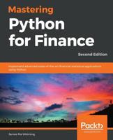 Mastering Python for Finance: Implement advanced state-of-the-art financial statistical applications using Python, 2nd Edition 1789346460 Book Cover