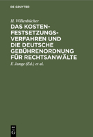 Das Kostenfestsetzungsverfahren Und Die Deutsche Gebührenordnung Für Rechtsanwälte: Nebst Den Landesgesetzlichen Vorschriften in Preußen, Bayern, ... Baden Und Hessen 311235849X Book Cover