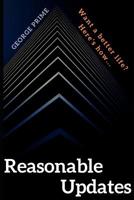 Reasonable Updates: Want a better life? Here's how... 1095187627 Book Cover