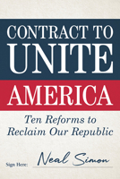 Contract to Unite America: Ten Reforms to Reclaim Our Republic 1645430642 Book Cover