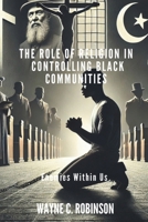 Enemies Within Us: The Role of Religion in Controlling Black Communities B0DZSW5DM7 Book Cover