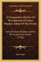 A Comparative Review Of The Opinions Of James Boaden, Editor Of The Oracle: And Of James Boaden, Author Of Fontainville Forest 1104591375 Book Cover