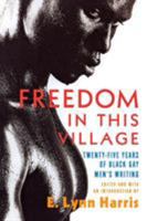 Freedom in this Village Twenty-Five Years of Black Gay Men's Writing 0786713879 Book Cover