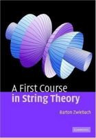 A First Course in String Theory 0521831431 Book Cover