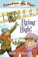 Flying High! (Canadian Flyer Adventures) 1897066996 Book Cover