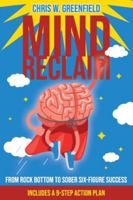 Mind Reclaim : From Rock Bottom to Sober Six-Figure Success 1777285313 Book Cover