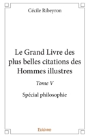 Le Grand Livre des plus belles citations des Hommes illustres – Tome V (French Edition) 2414209364 Book Cover