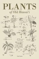 Plants of Old Hawaii 0935848118 Book Cover
