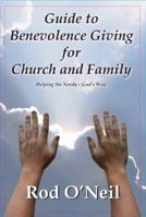 Guide to Benevolence Giving for Church and Family: Helping the Needy - God's Way 1603832033 Book Cover