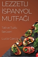 Lezzetli Ispanyol Mutfagi: Tatli ve Tuzlu Serüven (Turkish Edition) 1835595855 Book Cover