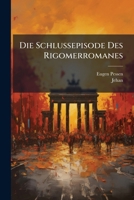 Die Schlussepisode Des Rigomerromanes: Kritischer Text Nebst Einer Einleitung Und Anmerkungen. ... 1286129605 Book Cover