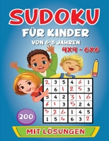 Sudoku Für Kinder Von 6-8 Jahren: 200 Sudokus für Kinder von 6 bis 8 Jahren 4x4 UND 6x6 - Von leicht bis schwer - 200 Gitter mit Lösungen B08TWFH3H1 Book Cover