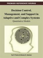 Decision Control, Management, and Support in Adaptive and Complex Systems: Quantitative Models 1466629673 Book Cover