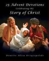 25 Advent Devotions Celebrating the Story of Christ 1625097832 Book Cover