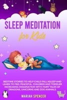 Sleep Meditation for Kids: Bedtime stories to help the child fall asleep and learn to feel calm and peaceful. Children and toddler increasing Imagination with fairy tales of zoo animals. (Book 1) B084Z66BZ4 Book Cover