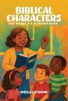 Biblical Characters and Words A-Z Alphabet Book B0F92SPK86 Book Cover