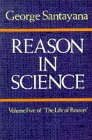 Reason in Science (Life of Reason, Vol 5) 0486244393 Book Cover