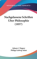 Nachgelassene Schriften Uber Philosophie (1857) 1160750769 Book Cover
