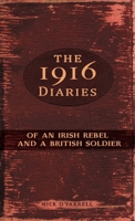 The 1916 Diaries: Of an Irish Rebel and a British Soldier 1781172447 Book Cover
