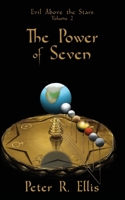 The Power of Seven (Evil Above the Stars) 1908168617 Book Cover