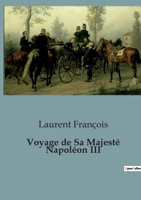 Voyage de Sa Majesté Napoléon III B0C52ZJBVX Book Cover