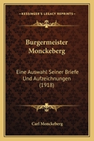 Burgermeister Monckeberg: Eine Auswahl Seiner Briefe Und Aufzeichnungen (1918) 1167618718 Book Cover