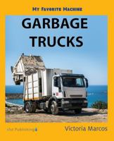 My Favorite Machine: Garbage Trucks 1532405553 Book Cover