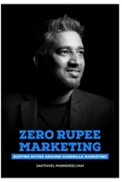 Zero Rupee Marketing: Busting Myths Around Guerrilla Marketing B08KB13726 Book Cover