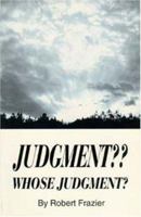 Judgment?? Whose Judgment? 1572580119 Book Cover