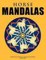 Horse Mandalas - Beautiful horse mandalas for colouring in and meditation 3839144175 Book Cover