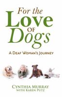 For the Love of Dogs:: A Deaf Woman's Journey 0578433524 Book Cover
