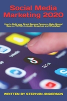 Social Media Marketing 2020: How to Build your Brand Become Famous e Make Money! Base on TikTok, LinkedIn, Snapchat, and WhatsApp! B084DG22P3 Book Cover