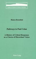 Pathways to Paul Celan: A History of Critical Responses As a Chorus of Discordant Voices (Studies in Modern German Literature) 0820426954 Book Cover