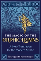 The Magic of the Orphic Hymns: A New Translation for the Modern Mystic 1644117207 Book Cover