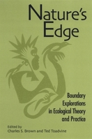 Nature's Edge: Boundary Explorations in Ecological Theory and Practice (Suny Series in Environmental Philosophy and Ethics) 0791471225 Book Cover