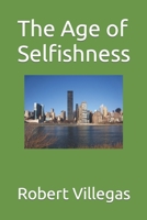 The Age of Selfishness 1517540372 Book Cover