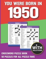 You Were Born In 1950: Crossword Puzzle Book: Crossword Puzzle Book For Adults & Seniors With Solution B093C7ZD74 Book Cover