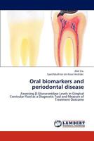 Oral biomarkers and periodontal disease: Assessing β-Glucuronidase Levels in Gingival Crevicular Fluid as a Diagnostic Tool and Measure of Treatment Outcome 3848480670 Book Cover