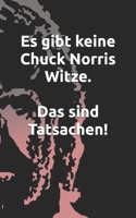 Es gibt keine Chuck Norris Witze. Das sind Tatsachen! (German Edition) B0DVZ7S26C Book Cover
