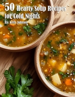 50 Hearty Soup Recipes for Cold Nights B0DPYVTS2H Book Cover