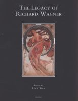 The Legacy of Richard Wagner: Convergences and Dissonances in Aesthetics and Reception 2503546137 Book Cover