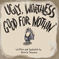 Ugly, Worthless, Good For Nothin’ B0G6KQBKFV Book Cover