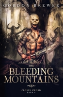 The Bleeding Mountains : Clovel Sword Saga 4 1945590459 Book Cover