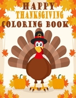 Happy Thanks Giving Coloring Book: Happy Thanks Giving Coloring Book for Kids and Toddlers 1708956123 Book Cover